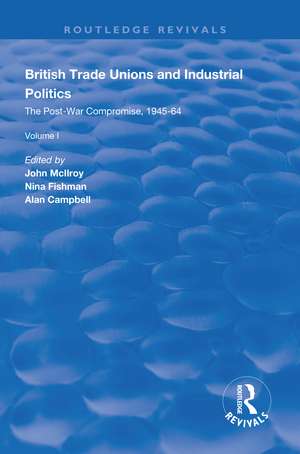 British Trade Unions and Industrial Politics: The Post-war Compromise, 1945-1964 de John Mcllroy