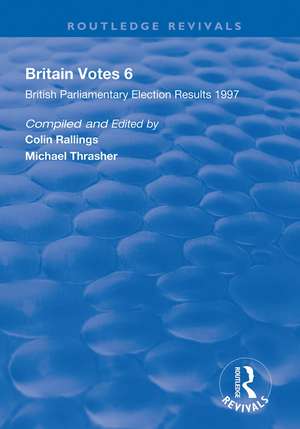 Britain Votes 6: Parliamentary Election Results 1997 de Colin Rallings