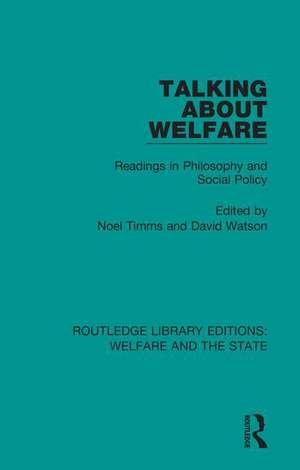 Talking About Welfare: Readings in Philosophy de Noel W Timms