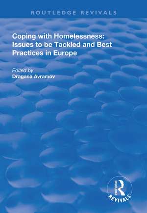 Coping with Homelessness: Issues to be Tackled and Best Practices in Europe de Dragana Avramov