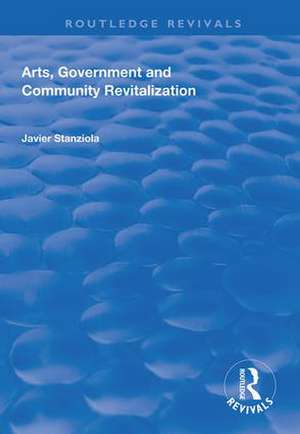 Arts, Government and Community Revitalization de Javier Stanziola