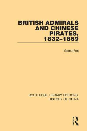 British Admirals and Chinese Pirates, 1832-1869 de Grace Fox