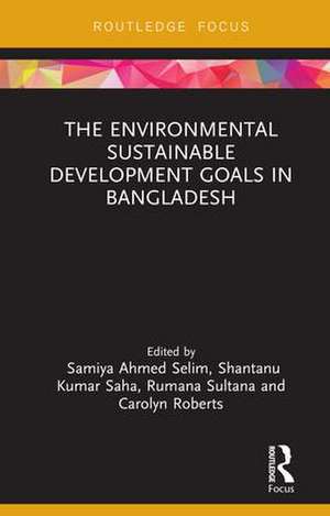 The Environmental Sustainable Development Goals in Bangladesh de Samiya A. Selim