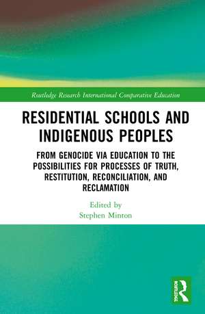 Residential Schools and Indigenous Peoples: From Genocide via Education to the Possibilities for Processes of Truth, Restitution, Reconciliation, and Reclamation de Stephen Minton