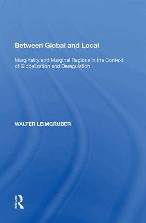 Between Global and Local: Marginality and Marginal Regions in the Context of Globalization and Deregulation de Walter Leimgruber