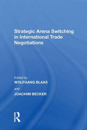 Strategic Arena Switching in International Trade Negotiations de Joachim Becker