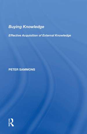 Buying Knowledge: Effective Acquisition of External Knowledge de Peter Sammons