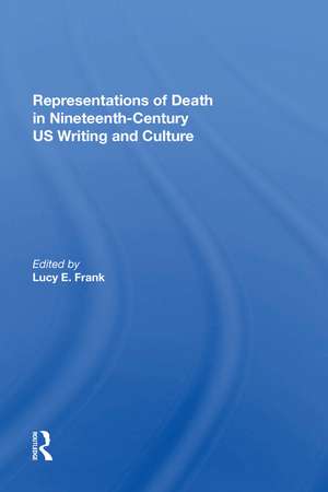 Representations of Death in Nineteenth-Century US Writing and Culture de Lucy Frank