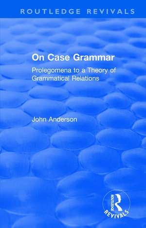 On Case Grammar: Prolegomena to a Theory of Grammatical Relations de John Anderson