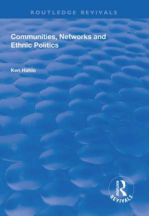 Communities, Networks and Ethnic Politics de Ken Hahlo