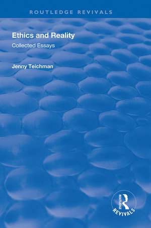 Ethics and Reality: Collected Essays de Jenny Teichman