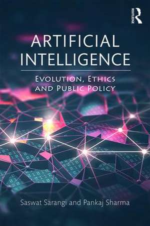 Artificial Intelligence: Evolution, Ethics and Public Policy de Saswat Sarangi