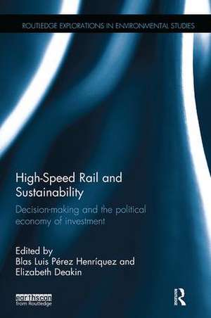 High-Speed Rail and Sustainability: Decision-making and the political economy of investment de Blas Luis Pérez Henríquez