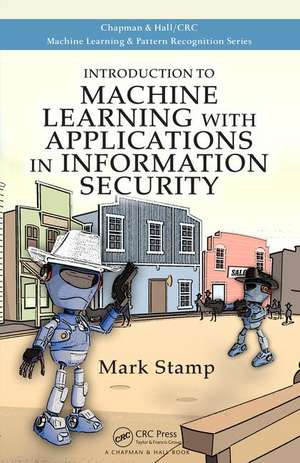 Introduction to Machine Learning with Applications in Information Security de Mark Stamp