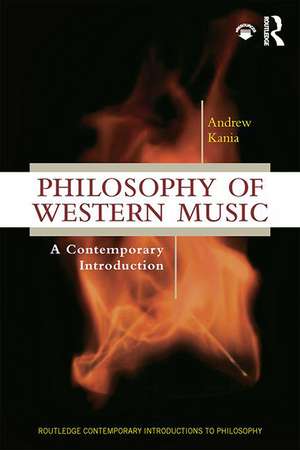 Philosophy of Western Music: A Contemporary Introduction de Andrew Kania