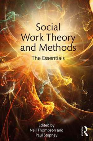 Social Work Theory and Methods: The Essentials de Neil Thompson