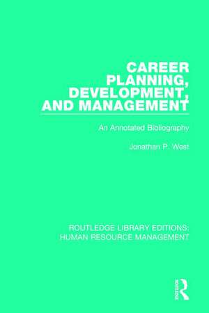 Career Planning, Development, and Management: An Annotated Bibliography de Jonathan P. West