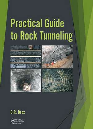 Practical Guide to Rock Tunneling de Dean Brox