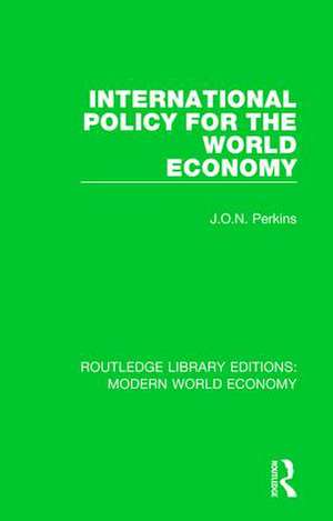 International Policy for the World Economy de J. O. N. Perkins