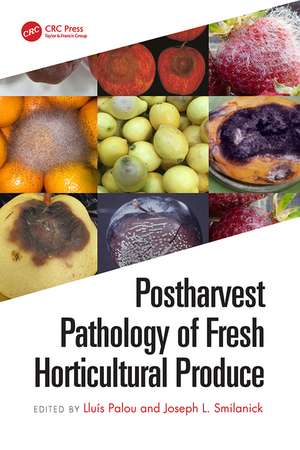 Postharvest Pathology of Fresh Horticultural Produce de Lluís Palou