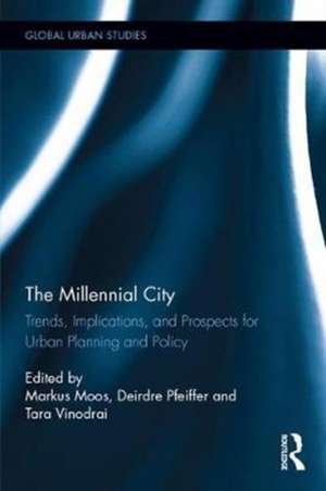 The Millennial City: Trends, Implications, and Prospects for Urban Planning and Policy de Markus Moos