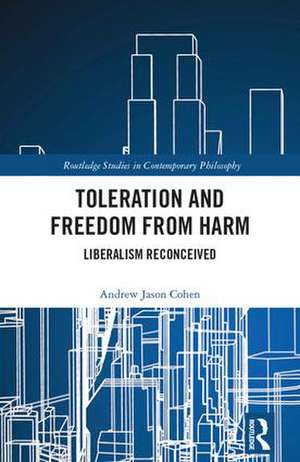 Toleration and Freedom from Harm: Liberalism Reconceived de Andrew Jason Cohen