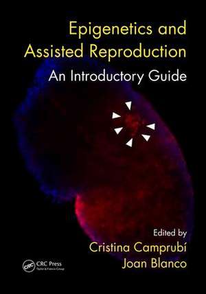 Epigenetics and Assisted Reproduction: An Introductory Guide de Cristina Camprubí