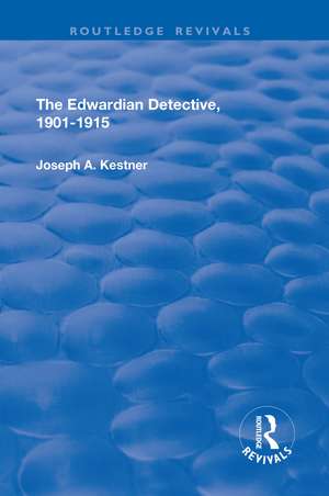 The Edwardian Detective: 1901-15: 1901-15 de Joseph Kestner