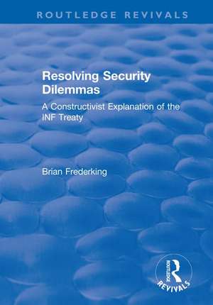 Resolving Security Dilemmas: A Constructivist Explanation of the INF Treaty de Brian Frederking