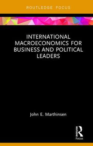 International Macroeconomics for Business and Political Leaders de John Marthinsen