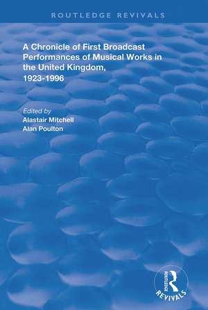 A Chronicle of First Broadcast Performances of Musical Works in the United Kingdom, 1923-1996 de Alastair Mitchell