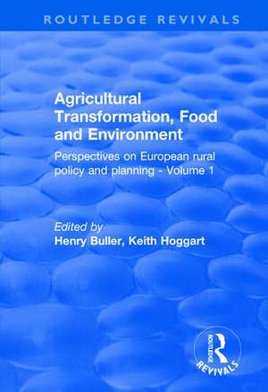 Agricultural Transformation, Food and Environment: Perspectives on European Rural Policy and Planning - Volume 1 de Henry Buller