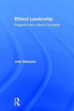 Ethical Leadership: Progress with a Moral Compass de Joan Marques