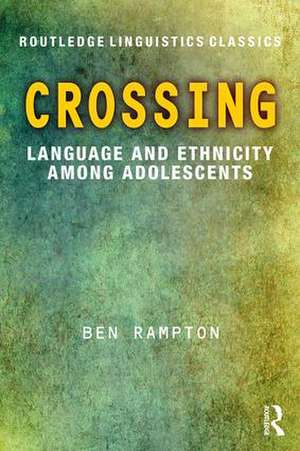 Crossing: Language and Ethnicity among Adolescents de Ben Rampton