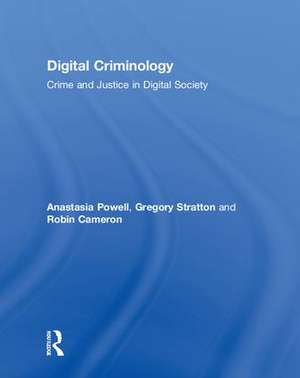 Digital Criminology: Crime and Justice in Digital Society de Anastasia Powell