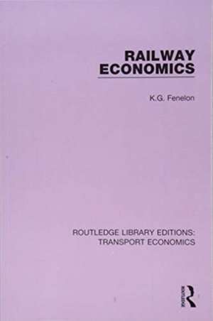 Railway Economics de K.G. Fenelon