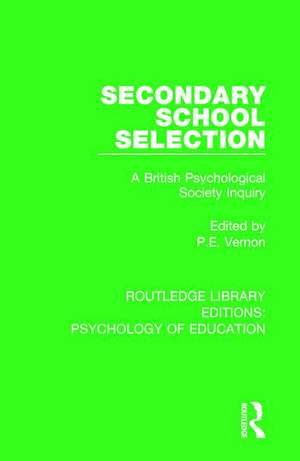 Secondary School Selection: A British Psychological Society Inquiry de P.E. Vernon