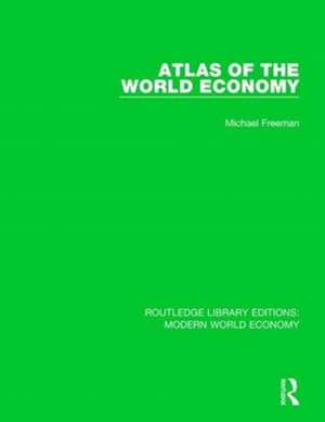 Atlas of the World Economy de UK) Freeman, Michael (University of Oxford