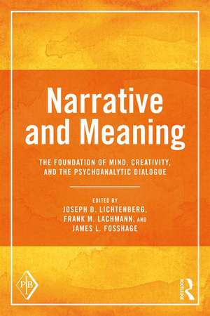 Narrative and Meaning: The Foundation of Mind, Creativity, and the Psychoanalytic Dialogue de Joseph D. Lichtenberg