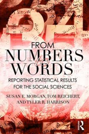 From Numbers to Words: Reporting Statistical Results for the Social Sciences de Susan Morgan