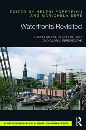 Waterfronts Revisited: European ports in a historic and global perspective de Heleni Porfyriou