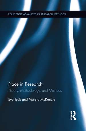 Place in Research: Theory, Methodology, and Methods de Eve Tuck