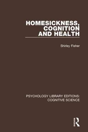 Homesickness, Cognition and Health de Shirley Fisher