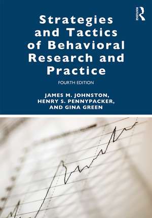 Strategies and Tactics of Behavioral Research and Practice de James M. Johnston