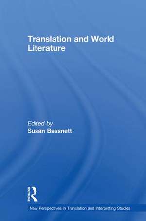 Translation and World Literature de Susan Bassnett