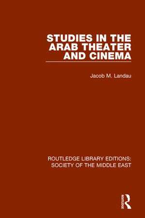 Studies in the Arab Theater and Cinema de Jacob M. Landau