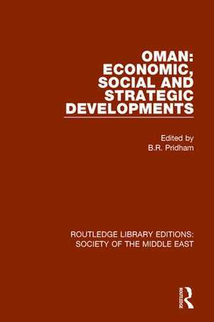 Oman: Economic, Social and Strategic Developments de B. R. Pridham