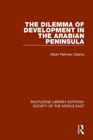 The Dilemma of Development in the Arabian Peninsula de Abdul Rahman Osama