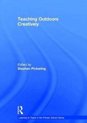 Teaching Outdoors Creatively de Stephen Pickering