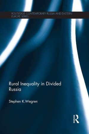 Rural Inequality in Divided Russia de Stephen Wegren